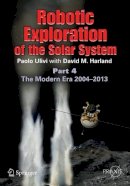 Paolo Ulivi - Robotic Exploration of the Solar System: Part 4: The Modern Era 2004 –2013 - 9781461448112 - V9781461448112