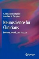C. Alexander Simpkins - Neuroscience for Clinicians: Evidence, Models, and Practice - 9781461448419 - V9781461448419