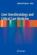 Gebhard Wagener - Liver Anesthesiology and Critical Care Medicine - 9781461451662 - V9781461451662