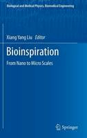  - Bioinspiration: From Nano to Micro Scales (Biological and Medical Physics, Biomedical Engineering) - 9781461453031 - V9781461453031