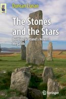Duncan Lunan - The Stones and the Stars: Building Scotland´s Newest Megalith - 9781461453536 - V9781461453536