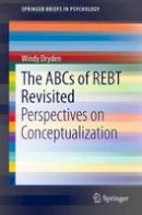 Windy Dryden - The ABCs of REBT Revisited: Perspectives on Conceptualization - 9781461457336 - V9781461457336
