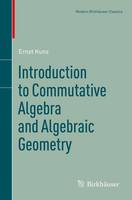 Ernst Kunz - Introduction to Commutative Algebra and Algebraic Geometry - 9781461459866 - V9781461459866
