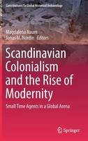 Magdalena Naum (Ed.) - Scandinavian Colonialism  and the Rise of Modernity: Small Time Agents in a Global Arena - 9781461462019 - V9781461462019