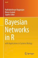 Radhakrishnan Nagarajan - Bayesian Networks in R: with Applications in Systems Biology - 9781461464457 - V9781461464457
