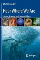 Michael Stocker - Hear Where We Are: Sound, Ecology, and Sense of Place - 9781461472841 - V9781461472841