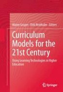 Maree Gosper (Ed.) - Curriculum Models for the 21st Century: Using Learning Technologies in Higher Education - 9781461473657 - V9781461473657