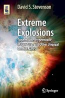 David Stevenson - Extreme Explosions: Supernovae, Hypernovae, Magnetars, and Other Unusual Cosmic Blasts - 9781461481355 - V9781461481355