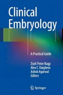 Zsolt Peter Nagy (Ed.) - Clinical Embryology: A Practical Guide - 9781461483755 - V9781461483755