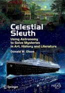 Donald W. Olson - Celestial Sleuth: Using Astronomy to Solve Mysteries in Art, History and Literature - 9781461484028 - V9781461484028