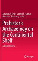 Amanda M. Evans (Ed.) - Prehistoric Archaeology on the Continental Shelf: A Global Review - 9781461496342 - V9781461496342