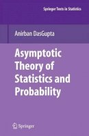 Anirban Dasgupta - Asymptotic Theory of Statistics and Probability - 9781461498841 - V9781461498841