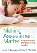 Nonie K. Lesaux - Making Assessment Matter: Using Test Results to Differentiate Reading Instruction - 9781462502462 - V9781462502462