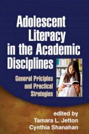 Tamara L. Jetton (Ed.) - Adolescent Literacy in the Academic Disciplines: General Principles and Practical Strategies - 9781462502806 - V9781462502806