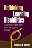 Deborah P. Waber - Rethinking Learning Disabilities: Understanding Children Who Struggle in School - 9781462503346 - V9781462503346