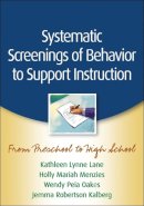 Kathleen Lynne Lane - Systematic Screenings of Behavior to Support Instruction: From Preschool to High School - 9781462503421 - V9781462503421