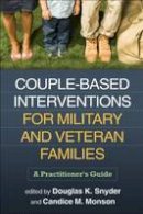 Douglas K. Snyder (Ed.) - Couple-Based Interventions for Military and Veteran Families: A Practitioner´s Guide - 9781462505401 - V9781462505401