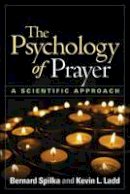Bernard Spilka - The Psychology of Prayer: A Scientific Approach - 9781462506958 - V9781462506958