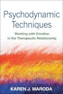 Karen J. Maroda - Psychodynamic Techniques: Working with Emotion in the Therapeutic Relationship - 9781462509591 - V9781462509591