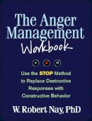 W. Robert Nay - The Anger Management Workbook: Use the STOP Method to Replace Destructive Responses with Constructive Behavior - 9781462509775 - V9781462509775