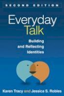 Karen Tracy - Everyday Talk, Second Edition: Building and Reflecting Identities - 9781462511471 - V9781462511471
