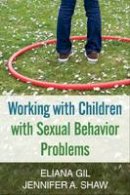 Gil Eliana - Working with Children with Sexual Behavior Problems - 9781462511976 - V9781462511976