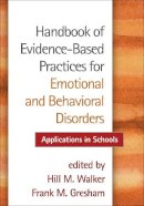 Hill M. Walker (Ed.) - Handbook of Evidence-Based Practices for Emotional and Behavioral Disorders: Applications in Schools - 9781462512164 - V9781462512164