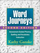 Kathy Ganske - Word Journeys: Assessment-Guided Phonics, Spelling, and Vocabulary Instruction - 9781462512508 - V9781462512508