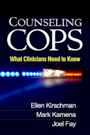 Ellen Kirschman - Counseling Cops: What Clinicians Need to Know - 9781462512652 - V9781462512652