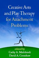 Cathy A. Malchiodi (Ed.) - Creative Arts and Play Therapy for Attachment Problems - 9781462512706 - V9781462512706