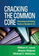 William E. Lewis - Cracking the Common Core: Choosing and Using Texts in Grades 6-12 - 9781462513130 - V9781462513130