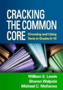 William E. Lewis - Cracking the Common Core: Choosing and Using Texts in Grades 6-12 - 9781462513185 - V9781462513185