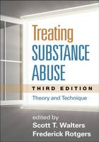 Scott T. Walters (Ed.) - Treating Substance Abuse, Third Edition: Theory and Technique - 9781462513512 - V9781462513512