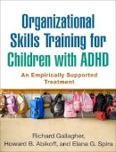Richard Gallagher - Organizational Skills Training for Children with ADHD: An Empirically Supported Treatment - 9781462513680 - V9781462513680