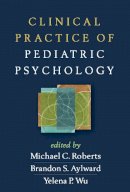 Michael C. Roberts (Ed.) - Clinical Practice of Pediatric Psychology - 9781462514113 - V9781462514113