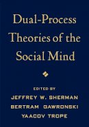 Jeffrey W. Sherman (Ed.) - Dual-Process Theories of the Social Mind - 9781462514397 - V9781462514397