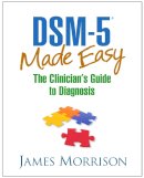 James Morrison Md - DSM-5® Made Easy: The Clinician's Guide to Diagnosis - 9781462514427 - V9781462514427