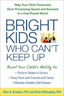 Ellen Braaten - Bright Kids Who Can´t Keep Up: Help Your Child Overcome Slow Processing Speed and Succeed in a Fast-Paced World - 9781462515493 - V9781462515493