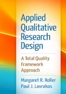Margaret R. Roller - Applied Qualitative Research Design: A Total Quality Framework Approach - 9781462515752 - V9781462515752