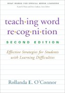 Rollanda E. O´connor - Teaching Word Recognition, Second Edition: Effective Strategies for Students with Learning Difficulties - 9781462516315 - V9781462516315