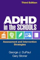 George J. Dupaul - ADHD in the Schools: Assessment and Intervention Strategies - 9781462516711 - V9781462516711