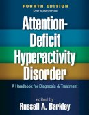 Russell A. Barkley (Ed.) - Attention-Deficit Hyperactivity Disorder, Fourth Edition: A Handbook for Diagnosis and Treatment - 9781462517725 - V9781462517725