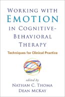 Nathan C. Thoma (Ed.) - Working with Emotion in Cognitive-Behavioral Therapy: Techniques for Clinical Practice - 9781462517749 - V9781462517749