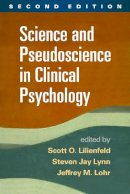 Scott Lilienfeld - Science and Pseudoscience in Clinical Psychology - 9781462517893 - V9781462517893