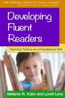 Melanie R. Kuhn - Developing Fluent Readers: Teaching Fluency as a Foundational Skill - 9781462519194 - V9781462519194