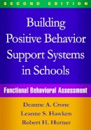 Crone Phd, Deanne A., Hawken Phd, Leanne S., Horner Phd, Robert H. - Building Positive Behavior Support Systems in Schools, Second Edition: Functional Behavioral Assessment - 9781462519729 - V9781462519729