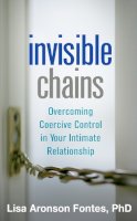 Lisa Aronson Fontes - Invisible Chains: Overcoming Coercive Control in Your Intimate Relationship - 9781462520244 - V9781462520244