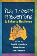 David A. Crenshaw (Ed.) - Play Therapy Interventions to Enhance Resilience - 9781462520466 - V9781462520466