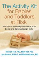 Deborah Fein - The Activity Kit for Babies and Toddlers at Risk: How to Use Everyday Routines to Build Social and Communication Skills - 9781462520916 - V9781462520916