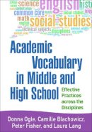 Donna Ogle - Academic Vocabulary in Middle and High School: Effective Practices across the Disciplines - 9781462522590 - V9781462522590